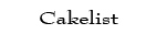 Cakelist